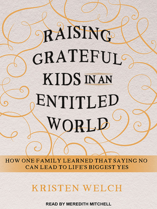 Title details for Raising Grateful Kids in an Entitled World by Kristen Welch - Wait list